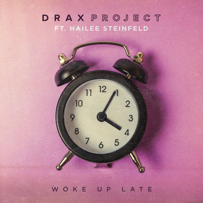 Woke Up Late - Drax Project